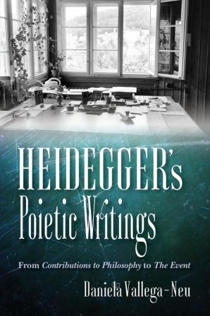 Heidegger's Poietic Writings: From Contributions to Philosophy to The Event (Studies in Continental Thought)