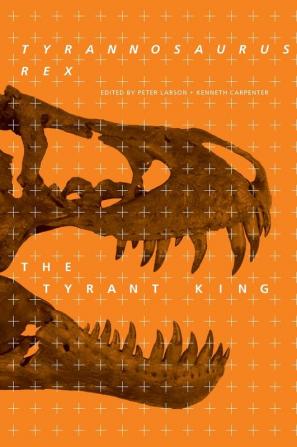 Tyrannosaurus rex the Tyrant King (Life of the Past)