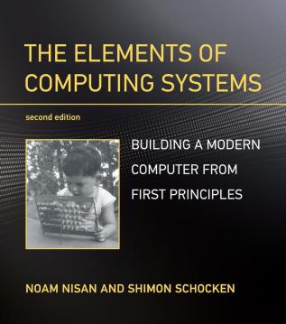 The Elements of Computing Systems second edition