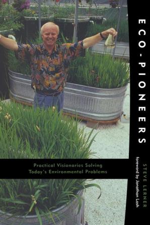 Eco-Pioneers: Practical Visionaries Solving Today's Environmental Problems (The MIT Press)