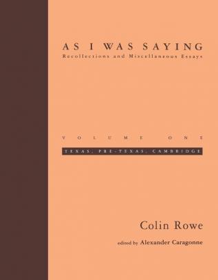 As I Was Saying – Texas Pre–Texas Cambridge Essays V 1 Texas Pre–Texas Cambridge: Volume 1 (The MIT Press)