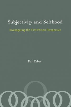 Subjectivity and Selfhood – Investigating the First–Person Perspective (A Bradford Book)