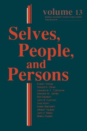 Selves People And Persons: What Does It Mean to be a Self?: 13 (Boston University Studies in Philosophy and Religion)