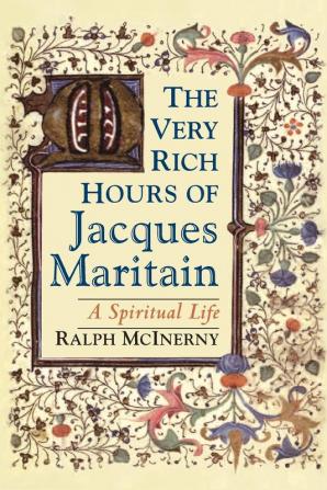 Very Rich Hours of Jacques Maritain The: A Spiritual Life