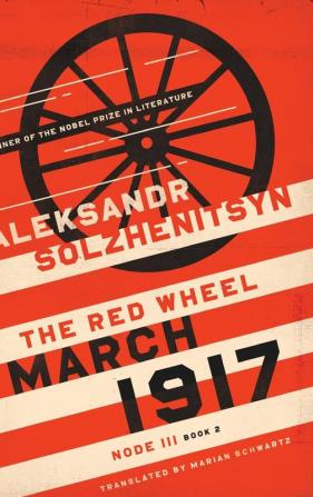 March 1917: The Red Wheel Node III Book 2 (The Center for Ethics and Culture Solzhenitsyn Series)