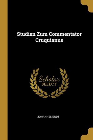 Studien Zum Commentator Cruquianus