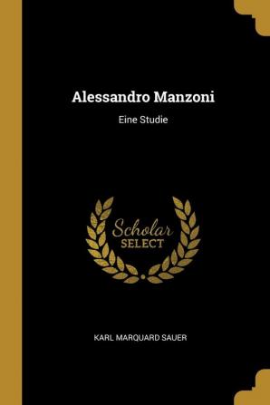 Alessandro Manzoni: Eine Studie