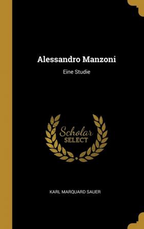 Alessandro Manzoni: Eine Studie