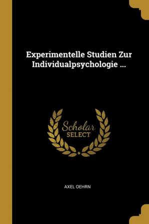 Experimentelle Studien Zur Individualpsychologie ...