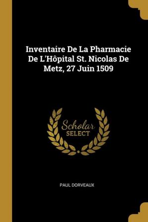 Inventaire de la Pharmacie de l'Hôpital St. Nicolas de Metz 27 Juin 1509