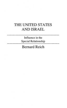 The United States and Israel: Influence in the Special Relationship (Studies of Influence in International Relations)