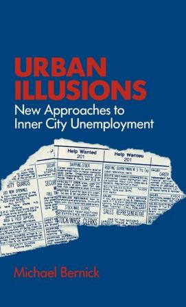 Urban Illusions: New Approaches to Inner City Unemployment