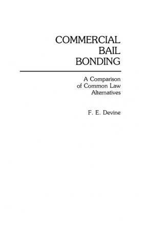 Commercial Bail Bonding: A Comparison of Common Law Alternatives