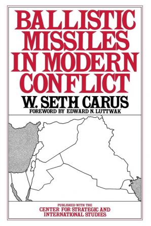 Ballistic Missiles in Modern Conflict (The Washington Papers)