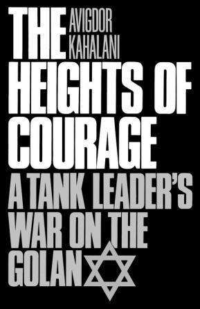 The Heights of Courage: A Tank Leader's War On the Golan (Contributions in Military History)