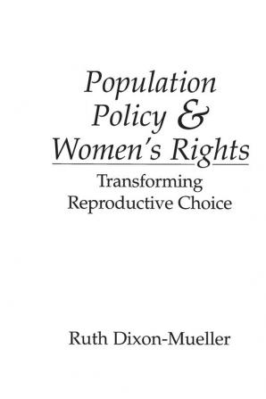 Population Policy and Women's Rights: Transforming Reproductive Choice