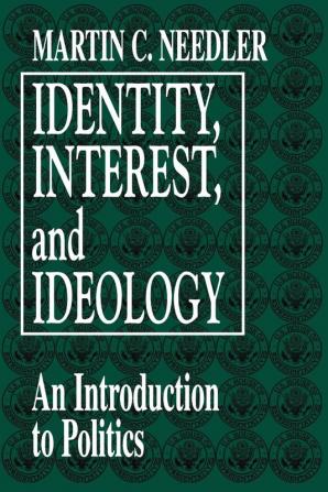 Identity Interest and Ideology: An Introduction to Politics