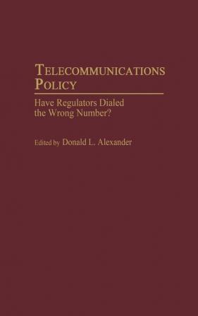 Telecommunications Policy: Have Regulators Dialed the Wrong Number?