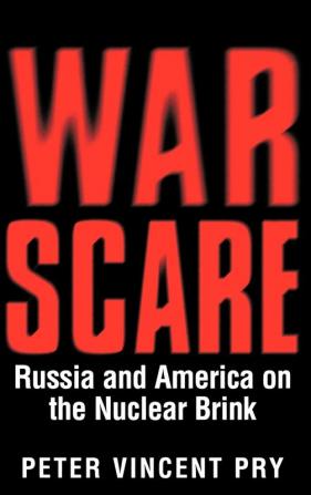 War Scare: Russia and America on the Nuclear Brink