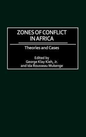 Zones of Conflict in Africa: Theories and Cases (Praeger Security International)