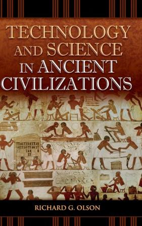 Technology and Science in Ancient Civilizations (Praeger Series on the Ancient World)