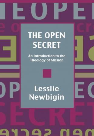 The Open Secret: Introduction to the Theology of Mission