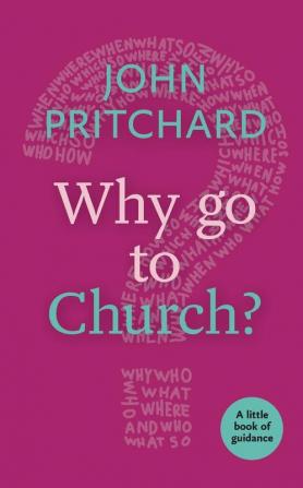 Why Go to Church?: A Little Book of Guidance (Little Books of Guidance)