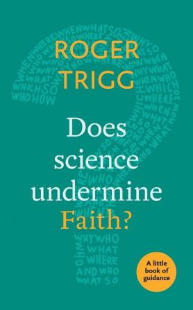 Does Science Undermine Faith?: A Little Book Of Guidance: 14 (Little Books of Guidance)