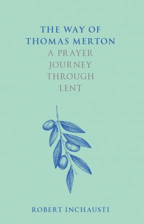 The Way of Thomas Merton: A prayer journey through Lent