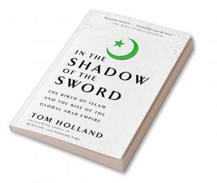 In the Shadow of the Sword The Birth of Islam and the Rise of the Global Arab Empire