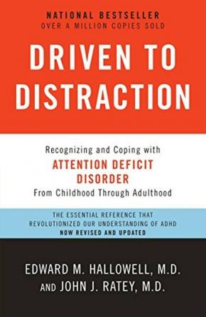 Driven to Distraction Recognizing and Coping with Attention Deficit Disorder