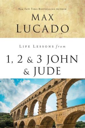 Life Lessons from 1 2 3 John and Jude: Living and Loving by Truth