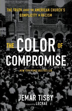 The Color of Compromise: The Truth about the American Church’s Complicity in Racism