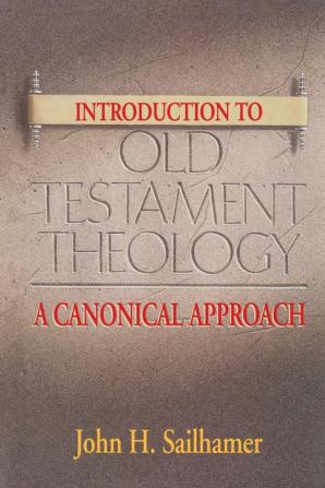 Introduction to Old Testament Theology: A Canonical Approach