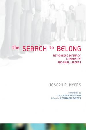 The Search to Belong: Rethinking Intimacy Community and Small Groups (Emergent Ys (Paperback))