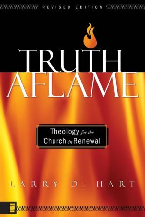 Truth Aflame: Theology for the Church in Renewal