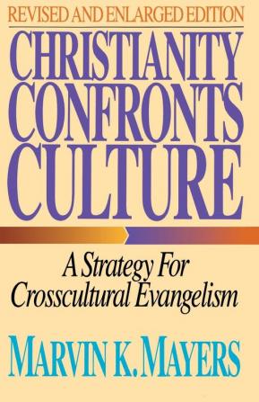 Christianity Confronts Culture: A Strategy for Crosscultural Evangelism