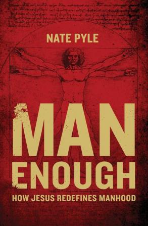 Man Enough: How Jesus Redefines Manhood