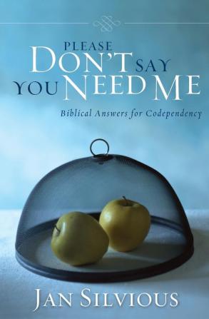 Please Don't Say You Need Me: Biblical Answers for Codependency (Lifelines S)