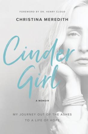 CinderGirl: My Journey Out of the Ashes to a Life of Hope