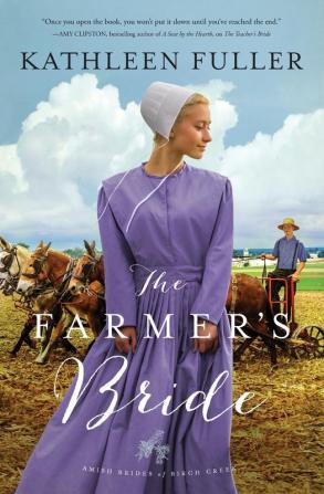 The Farmer's Bride: 2 (An Amish Brides of Birch Creek Novel)