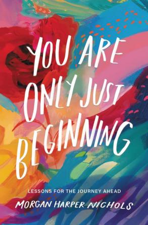 YOU ARE ONLY JUST BEGINNING