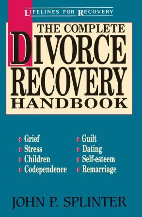 The Complete Divorce Recovery Handbook (Lifelines for Recovery)