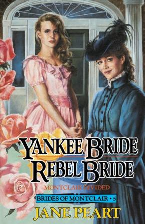 Yankee Bride / Rebel Bride: Book 5: 05 (Brides of Montclair)