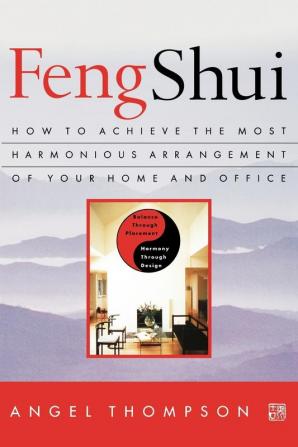 Feng Shui: How to Achieve the Most Harmonious Arrangement of Your Home and Office