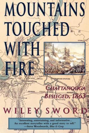 Mountains Touched with Fire: Chattanooga Besieged 1863