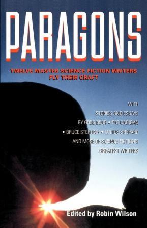 Paragons: Twelve Master Science Fiction Writers Ply Their Crafts