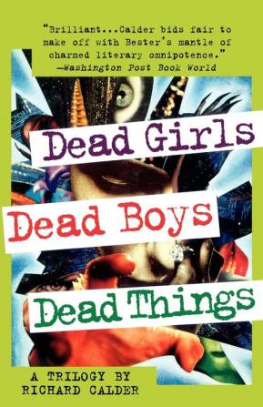 Dead Girls Dead Boys Dead Things: A Trilogy