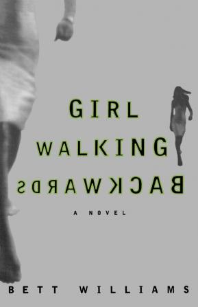 Girl Walking Backwards: A Novel