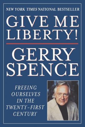 Give Me Liberty: Freeing Ourselves in the Twenty-First Century